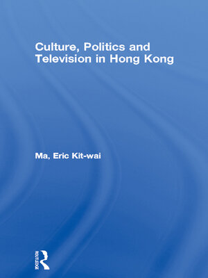 cover image of Culture, Politics and Television in Hong Kong